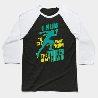 Run Away from the Voices in My Head Baseball T-Shirt